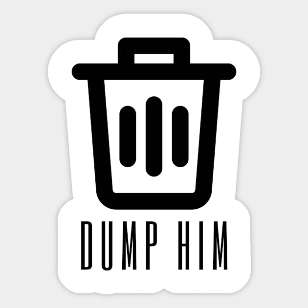 Dump him design Sticker by Tacocat and Friends